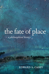 The Fate of Place - Edward Casey