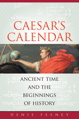 Caesar's Calendar -  Denis Feeney