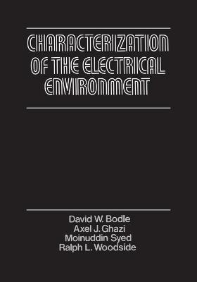 Characterization of the Electrical Environment - David Bodle, Axel Ghazi, Moninuddin Syed, Ralph Woodside