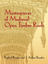 Masterpieces of Medieval Open Timber Roofs -  J. Arthur Brandon,  Raphael Brandon