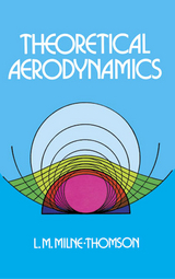 Theoretical Aerodynamics -  L. M. Milne-Thomson