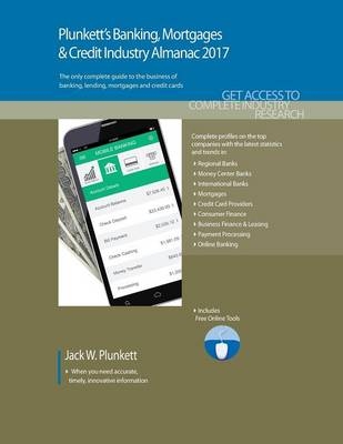 Plunkett's Banking, Mortgages & Credit Industry Almanac 2017 - Jack W. Plunkett