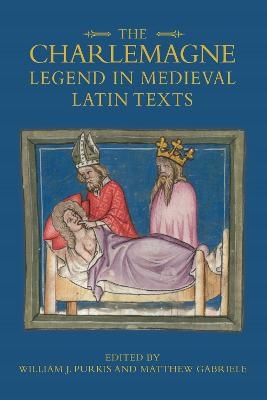 The Charlemagne Legend in Medieval Latin Texts - 