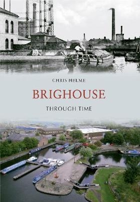 Brighouse Through Time - Chris Helme