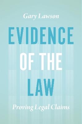 Evidence of the Law - Gary Lawson