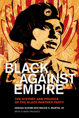 Black against Empire -  Joshua Bloom,  Waldo E. Martin Jr.