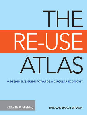 The Re-Use Atlas - Duncan Baker-Brown
