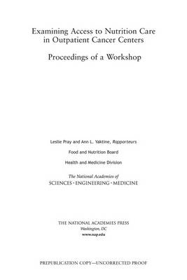 Examining Access to Nutrition Care in Outpatient Cancer Centers - Engineering National Academies of Sciences  and Medicine,  Health and Medicine Division,  Food and Nutrition Board