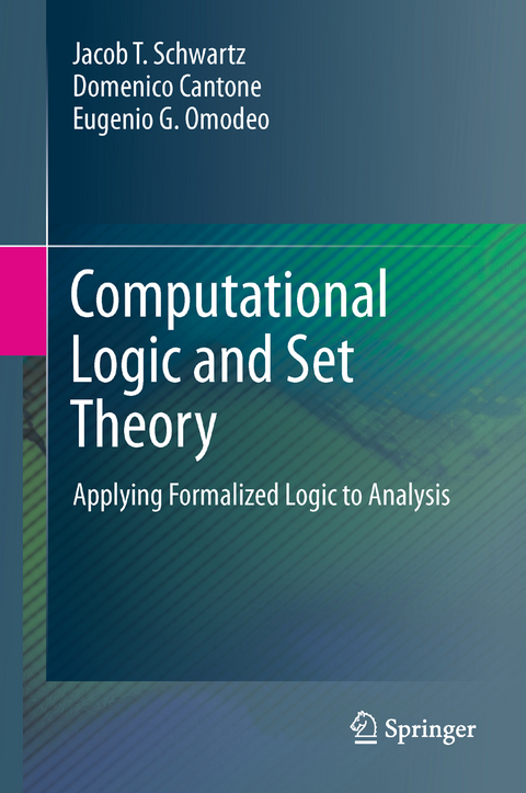 Computational Logic and Set Theory - Jacob T. Schwartz, Domenico Cantone, Eugenio G. Omodeo