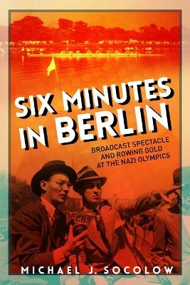 Six Minutes in Berlin - Michael J Socolow