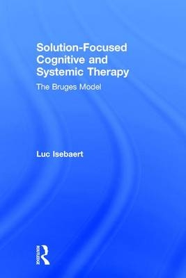 Solution-Focused Cognitive and Systemic Therapy - Luc Isebaert