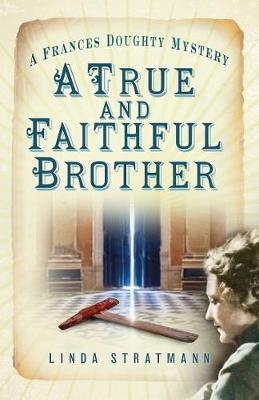 A True and Faithful Brother - Linda Stratmann