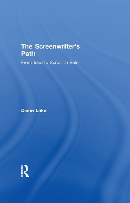 The Screenwriter's Path - Diane Lake