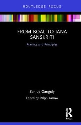 From Boal to Jana Sanskriti: Practice and Principles - Sanjoy Ganguly