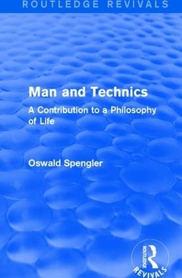 Routledge Revivals: Man and Technics (1932) - Oswald Spengler