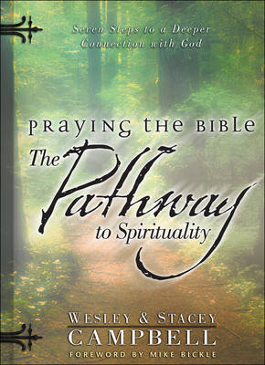 Praying the Bible: The Pathway to Spirituality - Wesley Campbell, Stacey Campbell