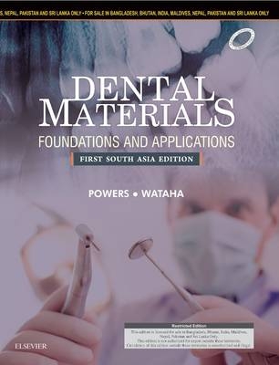 Dental Materials: Foundations and Applications: First South Asia Edition - John M. Powers, John C. Wataha