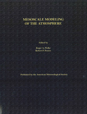 Mesoscale Modeling of the Atmosphere - Roger A. Pielke, Robert P. Pearce