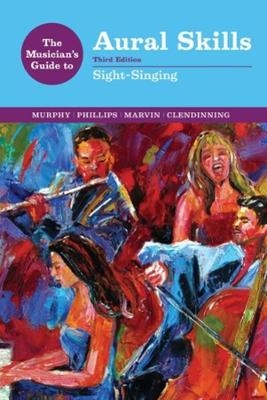 The Musician's Guide to Aural Skills - Paul Murphy, Joel Phillips, Elizabeth West Marvin, Jane Piper Clendinning