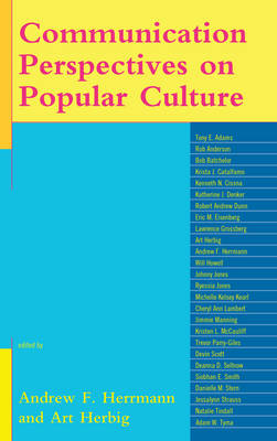 Communication Perspectives on Popular Culture - Andrew F. Herrmann, Art Herbig