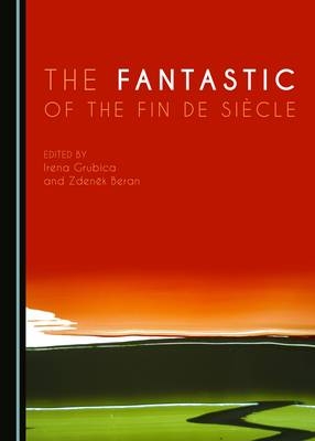 The Fantastic of the Fin de Siècle - 