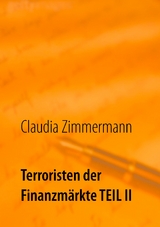 Terroristen der Finanzmärkte Teil II - Claudia Zimmermann