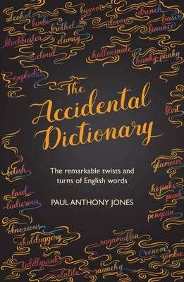 The Accidental Dictionary - Paul Anthony Jones
