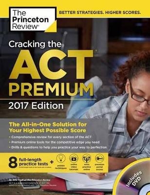 Cracking the Act Premium Edition with 8 Practice Tests and DVD, 2017 -  Princeton Review