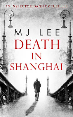 Death In Shanghai - M J Lee