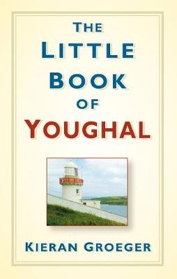 The Little Book of Youghal - Kieran Groeger