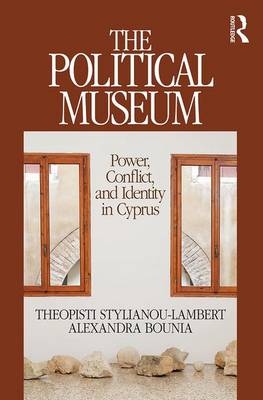 The Political Museum - Theopisti Stylianou-Lambert, Alexandra Bounia