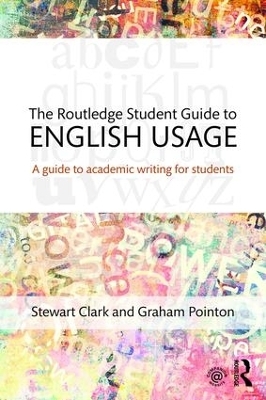 The Routledge Student Guide to English Usage - Stewart Clark, Graham Pointon