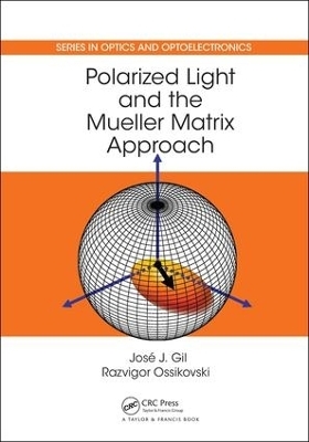 Polarized Light and the Mueller Matrix Approach - José J. Gil Pérez, Razvigor Ossikovski