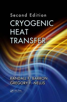 Cryogenic Heat Transfer - Randall F. Barron, Gregory F. Nellis