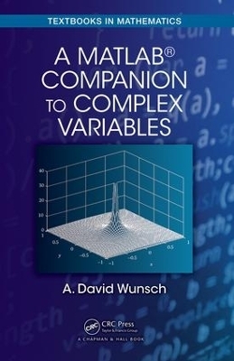 A MatLab® Companion to Complex Variables - A. David Wunsch