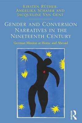 Gender and Conversion Narratives in the Nineteenth Century - Kirsten Rüther, Angelika Schaser