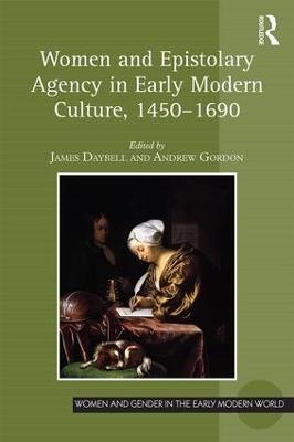 Women and Epistolary Agency in Early Modern Culture, 1450–1690 - 