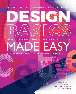 Design Basics Made Easy - Aaron Miller, Andrea Pennoyer, David Woodward, Ambar Galan