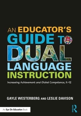 An Educator's Guide to Dual Language Instruction - Gayle Westerberg, Leslie Davison