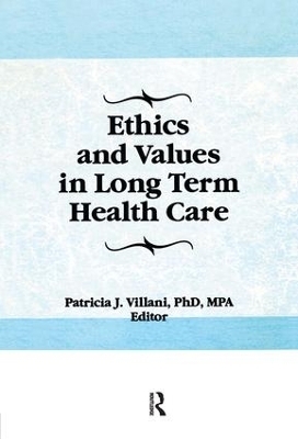 Ethics and Values in Long Term Health Care - Patricia Villani