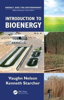 Introduction to Bioenergy - Vaughn C. Nelson, Kenneth L. Starcher