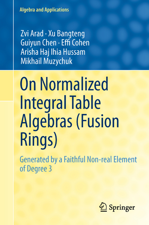 On Normalized Integral Table Algebras (Fusion Rings) - Zvi Arad, Xu Bangteng, Guiyun Chen, Effi Cohen, Arisha Haj Ihia Hussam