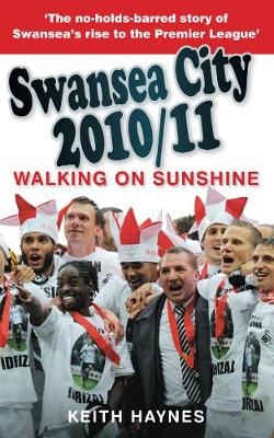 Swansea City 2010/11: Walking on Sunshine - Keith Haynes