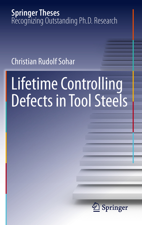 Lifetime Controlling Defects in Tool Steels - Christian Rudolf Sohar