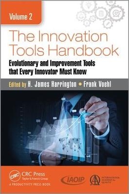 The Innovation Tools Handbook, Volume 2 - H. James Harrington, Frank Voehl