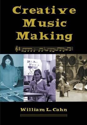 Creative Music Making - William L Cahn