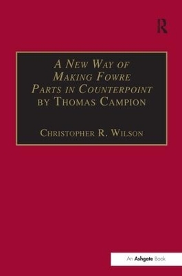 A New Way of Making Fowre Parts in Counterpoint by Thomas Campion - 