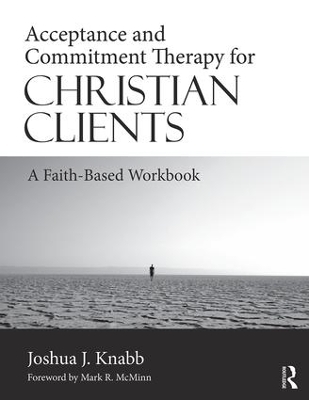 Acceptance and Commitment Therapy for Christian Clients - Joshua J. Knabb