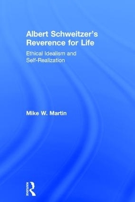 Albert Schweitzer's Reverence for Life - Mike W. Martin