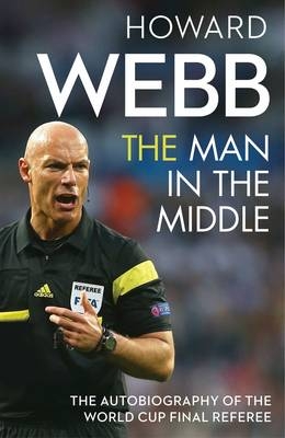 The Man in the Middle - Howard Webb